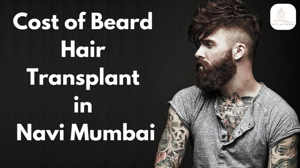 A consultation for Cost of Beard Hair Transplant in Navi Mumbai at Bodyskulpt Aesthetics, showcasing the procedure's effectiveness for fuller, natural-looking facial hair.